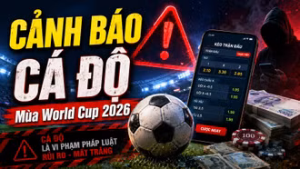 Cá độ bóng đá mùa World Cup 2026: Một cú click có thể trả giá bằng án tù