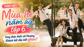 Mùa hè năm ấy tập 6, 20h ngày 18/8: Tùng ghi điểm với gia đình Phương