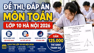 Đề thi, đáp án môn Toán lớp 10 Hà Nội 2026 chính thức mới nhất