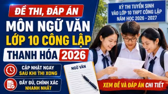 Đề thi, đáp án môn Ngữ văn lớp 10 Thanh Hóa 2026 mới nhất