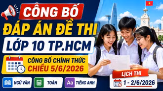 Đáp án chính thức các môn thi lớp 10 TP.HCM 2026 mới nhất