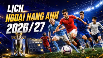 Lịch thi đấu Ngoại hạng Anh 2026/27: Chi tiết lịch vòng 1