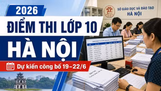 Lịch công bố điểm thi, điểm chuẩn lớp 10 Hà Nội 2026 dự kiến từ 19–22/6