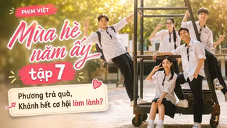 Mùa hè năm ấy tập 7: Phương trả quà, Khánh hết cơ hội làm lành?