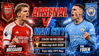 Arsenal vs Man City 21h ngày 16/8: Link trực tiếp nhận định Siêu cúp Anh