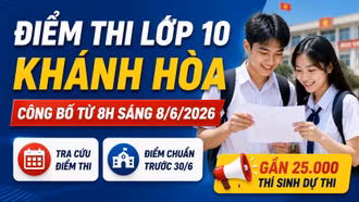 Điểm thi, điểm chuẩn lớp 10 Khánh Hòa 2026: Công bố từ 8h sáng 8/6