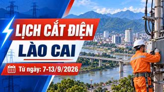 Lịch cắt điện Lào Cai tuần này (7-13/9): Có nơi mất điện tới 14 giờ