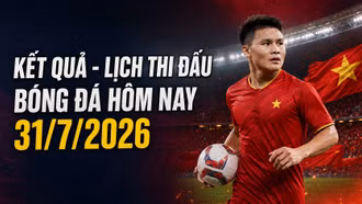 Kết quả, lịch thi đấu bóng đá hôm nay 31/7/2026: Việt Nam đấu Singapore