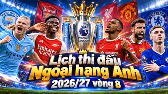 Lịch thi đấu Ngoại hạng Anh vòng 8: Chelsea đại chiến Tottenham