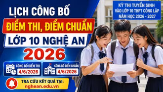 Lịch công bố điểm thi, điểm chuẩn lớp 10 Nghệ An 2026 mới nhất