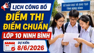 Lịch công bố điểm thi, điểm chuẩn lớp 10 Ninh Bình 2026 mới nhất
