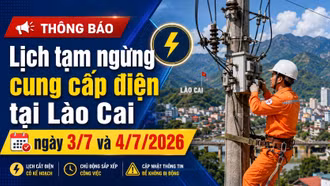 Lịch cắt điện Lào Cai ngày 3/7 và 4/7: Nhiều nơi mất điện từ sáng sớm