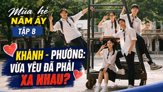 Mùa hè năm ấy tập 8: Khánh và Phương bước sang giai đoạn mới