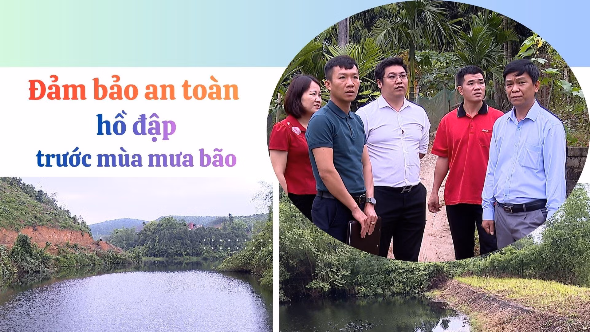 Đảm bảo an toàn hồ đập trước mùa mưa bão