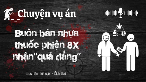 Chuyện vụ án: Buôn bán nhựa thuốc phiện 8X nhận "quả đắng"