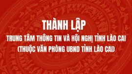 Thành lập Trung tâm Thông tin và Hội nghị tỉnh Lào Cai (thuộc Văn phòng UBND tỉnh Lào Cai)