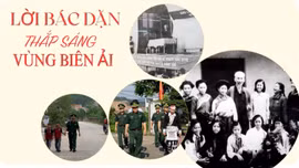 Lời Bác dặn thắp sáng vùng biên ải