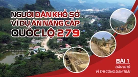 Người dân khổ sở vì Dự án nâng cấp Quốc lộ 279