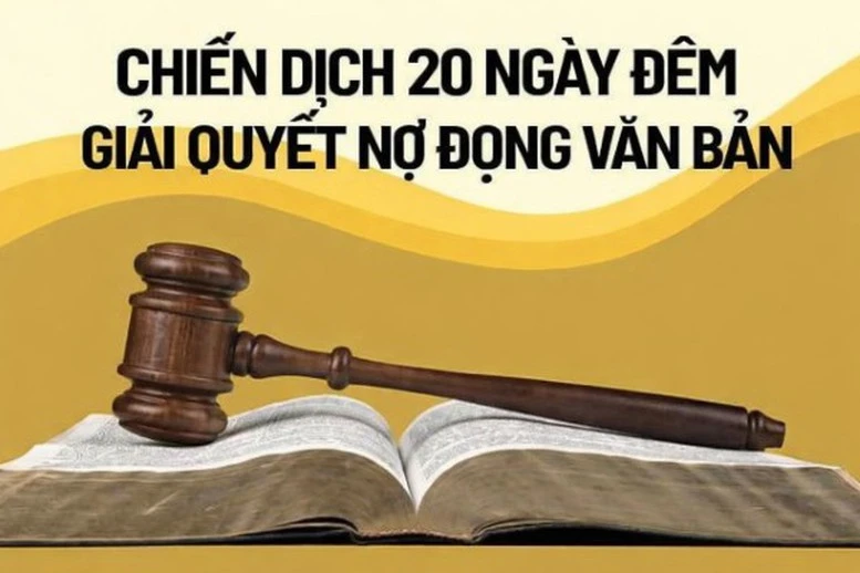 Bộ Tư pháp thực hiện “Chiến dịch 20 ngày đêm” phấn đấu giải quyết triệt để tình trạng nợ đọng văn bản.