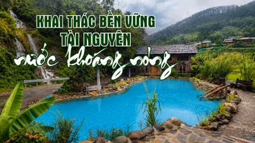 Khai thác bền vững tài nguyên nước khoáng nóng
