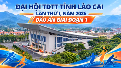 Đại hội Thể dục Thể thao tỉnh Lào Cai lần thứ I, năm 2026 - Dấu ấn giai đoạn 1