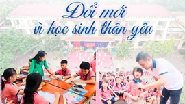 Đổi mới vì học sinh thân yêu