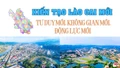 Kiến tạo Lào Cai mới: Tư duy mới, không gian mới, động lực mới