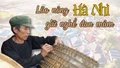 Lão nông Hà Nhì 30 năm giữ nghề đan mâm