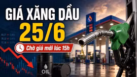 Giá xăng dầu hôm nay 25/6: Dầu thế giới giảm mạnh