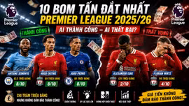 Chấm điểm 10 thương vụ đắt nhất Ngoại hạng Anh 2025/26