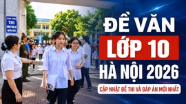 Đề thi, đáp án môn Ngữ văn lớp 10 Hà Nội 2026 mới nhất