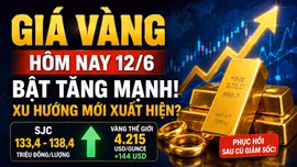 Giá vàng hôm nay 12/6: Vàng SJC, BTMC, DOJI, PNJ có khả năng tăng lại?