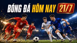 Kết quả, lịch thi đấu bóng đá hôm nay 21/7/2026: PVF đấu HAGL, Aston Villa ra sân