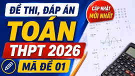 Đề thi, đáp án môn Toán tốt nghiệp THPT 2026 mã đề 101 mới nhất