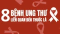 [Infographic] 8 bệnh ung thư liên quan đến thuốc lá