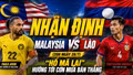 Nhận định Malaysia vs Lào (20h ngày 28/7): "Hổ Mã Lai" hướng tới cơn mưa bàn thắng
