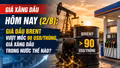 Giá xăng dầu hôm nay (2/8): Giá dầu Brent vượt mốc 90 USD/thùng, giá xăng dầu trong nước thế nào?