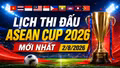 Lịch thi đấu AFF Cup 2026 (ASEAN Cup) mới nhất: Cập nhật chi tiết 26 trận đấu, thời gian và địa điểm