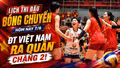 Lịch thi đấu, nhận định bóng chuyền hôm nay 7/8: Tuyển Việt Nam thắng trận, Thái Lan phô diễn sức mạnh