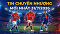 Tin chuyển nhượng hôm nay 31/7 mới nhất: Real Madrid có tiền đạo mới