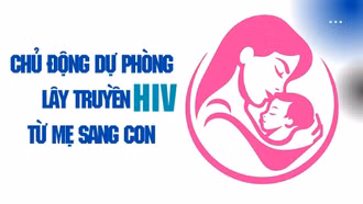 Chủ động dự phòng lây truyền HIV từ mẹ sang con