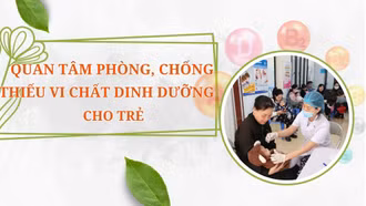 Quan tâm phòng, chống thiếu vi chất dinh dưỡng cho trẻ