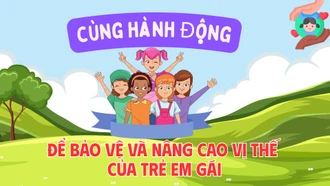 Cùng hành động để bảo vệ và nâng cao vị thế của trẻ em gái
