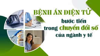 Bệnh án điện tử - Bước tiến trong chuyển đổi số của ngành y tế