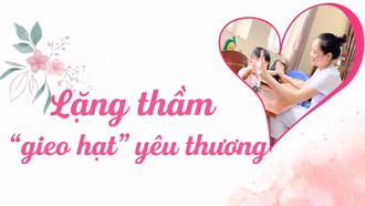 Lặng thầm "gieo hạt" yêu thương