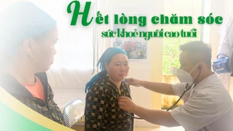 Hết lòng chăm sóc sức khỏe người cao tuổi