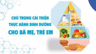 Chú trọng cải thiện thực hành dinh dưỡng cho bà mẹ, trẻ em