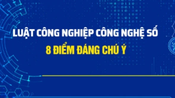 Luật Công nghiệp công nghệ số: 8 điểm đáng chú ý
