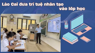 Lào Cai đưa trí tuệ nhân tạo vào lớp học