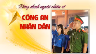 Xứng danh người chiến sĩ Công an nhân dân